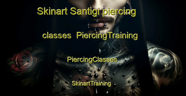 Skinart Santigi piercing classes | #PiercingTraining #PiercingClasses #SkinartTraining-Nigeria