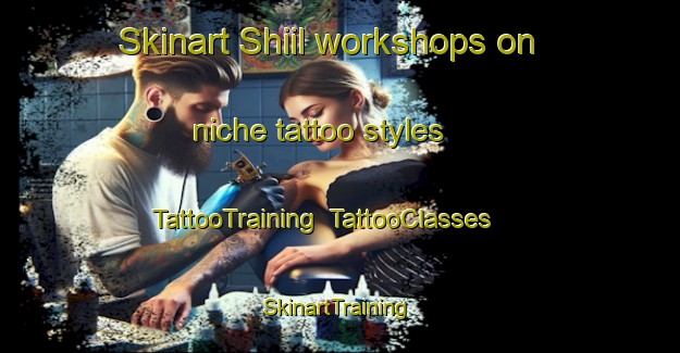 Skinart Shiil workshops on niche tattoo styles | TattooTraining | TattooClasses | SkinartTraining-Nigeria