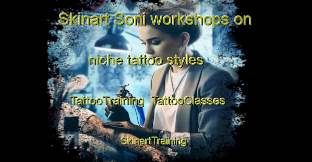 Skinart Soni workshops on niche tattoo styles | TattooTraining | TattooClasses | SkinartTraining-Nigeria