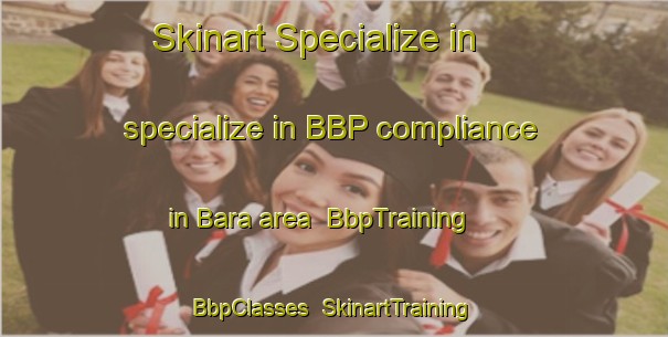 Skinart Specialize in specialize in BBP compliance in Bara area | BbpTraining | BbpClasses | SkinartTraining-Nigeria