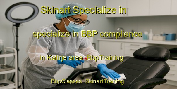 Skinart Specialize in specialize in BBP compliance in Katirje area | BbpTraining | BbpClasses | SkinartTraining-Nigeria