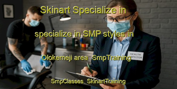 Skinart Specialize in specialize in SMP styles in Olokemeji area | SmpTraining | SmpClasses | SkinartTraining-Nigeria