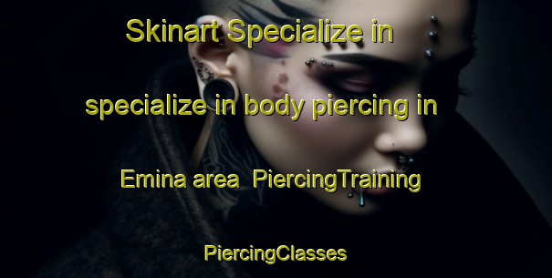 Skinart Specialize in specialize in body piercing in Emina area | #PiercingTraining #PiercingClasses #SkinartTraining-Nigeria