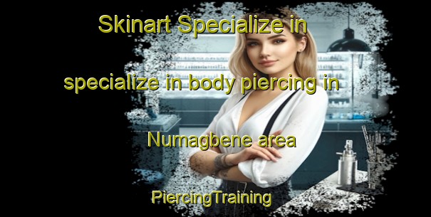 Skinart Specialize in specialize in body piercing in Numagbene area | #PiercingTraining #PiercingClasses #SkinartTraining-Nigeria