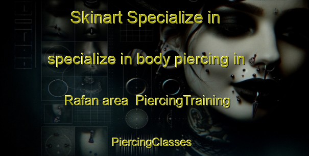 Skinart Specialize in specialize in body piercing in Rafan area | PiercingTraining | PiercingClasses | SkinartTraining-Nigeria