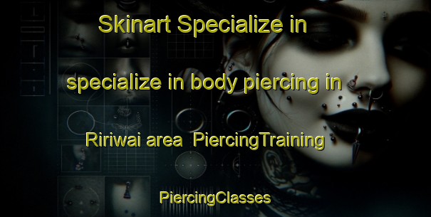 Skinart Specialize in specialize in body piercing in Ririwai area | #PiercingTraining #PiercingClasses #SkinartTraining-Nigeria