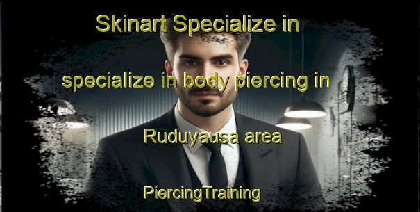Skinart Specialize in specialize in body piercing in Ruduyausa area | PiercingTraining | PiercingClasses | SkinartTraining-Nigeria
