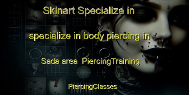 Skinart Specialize in specialize in body piercing in Sada area | PiercingTraining | PiercingClasses | SkinartTraining-Nigeria