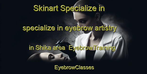 Skinart Specialize in specialize in eyebrow artistry in Shika area | EyebrowTraining | EyebrowClasses | SkinartTraining-Nigeria