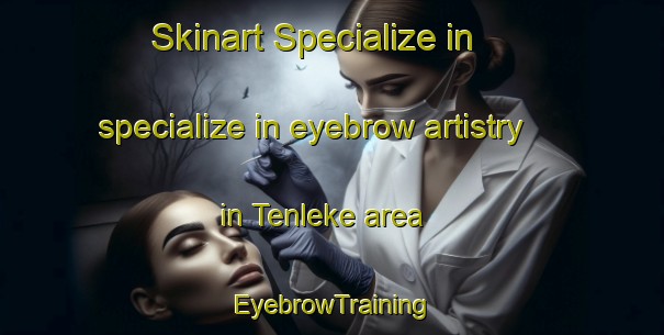 Skinart Specialize in specialize in eyebrow artistry in Tenleke area | EyebrowTraining | EyebrowClasses | SkinartTraining-Nigeria