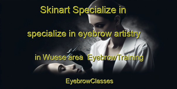 Skinart Specialize in specialize in eyebrow artistry in Wuese area | EyebrowTraining | EyebrowClasses | SkinartTraining-Nigeria