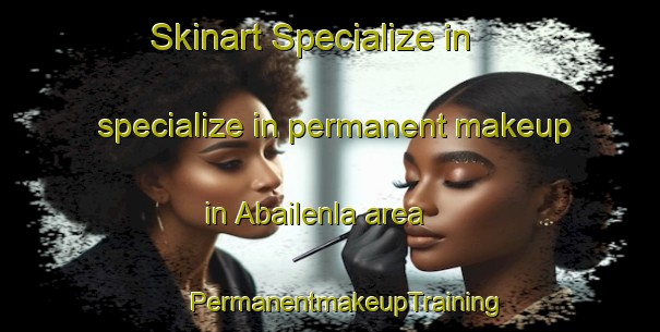 Skinart Specialize in specialize in permanent makeup in Abailenla area | #PermanentmakeupTraining #PermanentmakeupClasses #SkinartTraining-Nigeria