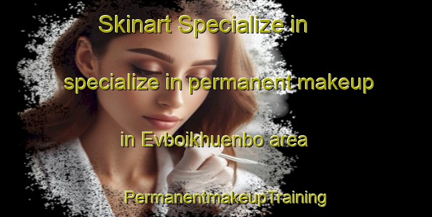 Skinart Specialize in specialize in permanent makeup in Evboikhuenbo area | #PermanentmakeupTraining #PermanentmakeupClasses #SkinartTraining-Nigeria