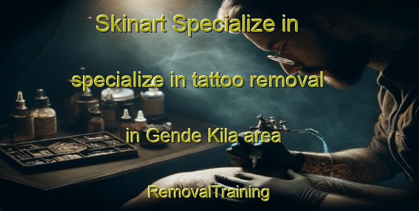 Skinart Specialize in specialize in tattoo removal in Gende Kila area | RemovalTraining | RemovalClasses | SkinartTraining-Nigeria