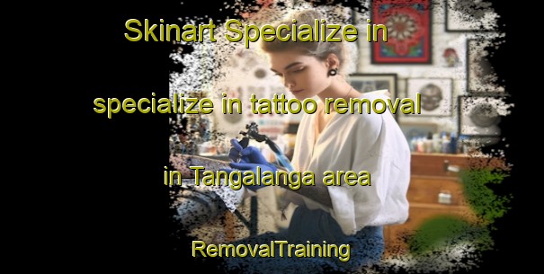 Skinart Specialize in specialize in tattoo removal in Tangalanga area | RemovalTraining | RemovalClasses | SkinartTraining-Nigeria