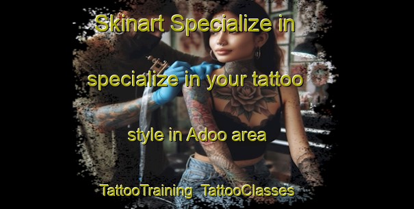 Skinart Specialize in specialize in your tattoo style in Adoo area | TattooTraining | TattooClasses | SkinartTraining-Nigeria
