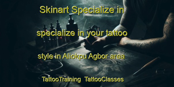 Skinart Specialize in specialize in your tattoo style in Aliokpu Agbor area | TattooTraining | TattooClasses | SkinartTraining-Nigeria