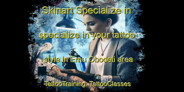 Skinart Specialize in specialize in your tattoo style in Emu Obodeti area | TattooTraining | TattooClasses | SkinartTraining-Nigeria