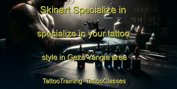 Skinart Specialize in specialize in your tattoo style in Geza Yangia area | TattooTraining | TattooClasses | SkinartTraining-Nigeria