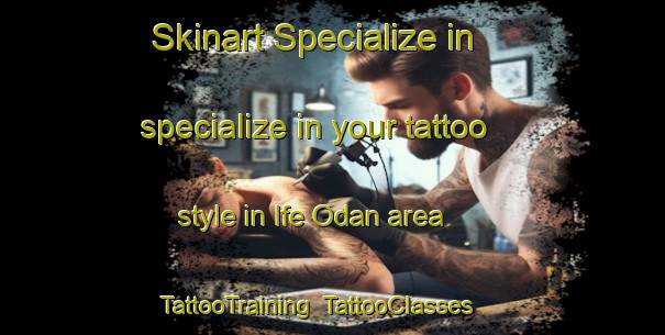 Skinart Specialize in specialize in your tattoo style in Ife Odan area | TattooTraining | TattooClasses | SkinartTraining-Nigeria