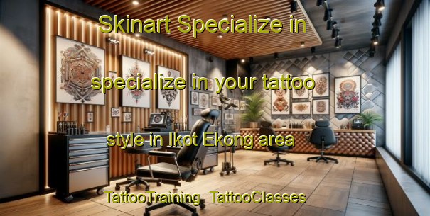 Skinart Specialize in specialize in your tattoo style in Ikot Ekong area | TattooTraining | TattooClasses | SkinartTraining-Nigeria