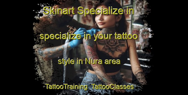 Skinart Specialize in specialize in your tattoo style in Nura area | TattooTraining | TattooClasses | SkinartTraining-Nigeria