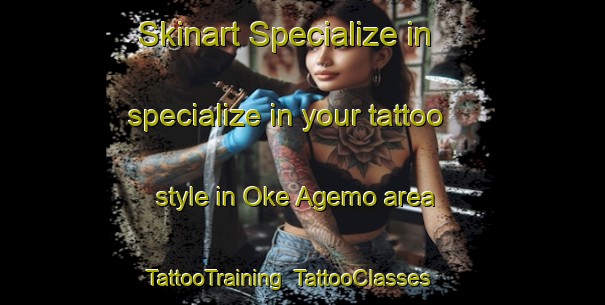 Skinart Specialize in specialize in your tattoo style in Oke Agemo area | TattooTraining | TattooClasses | SkinartTraining-Nigeria