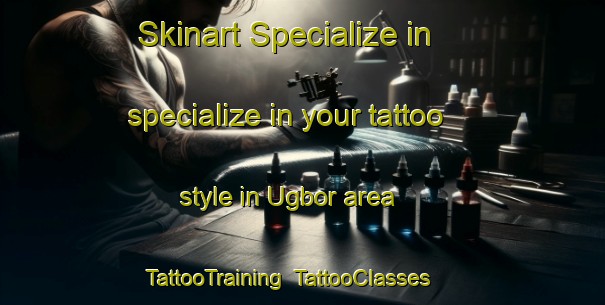 Skinart Specialize in specialize in your tattoo style in Ugbor area | TattooTraining | TattooClasses | SkinartTraining-Nigeria