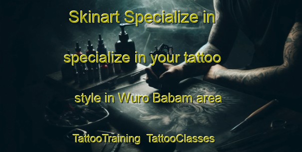 Skinart Specialize in specialize in your tattoo style in Wuro Babam area | TattooTraining | TattooClasses | SkinartTraining-Nigeria