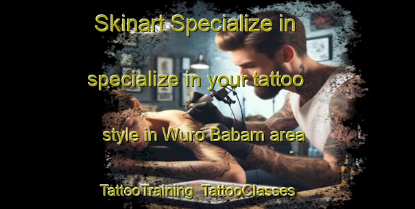 Skinart Specialize in specialize in your tattoo style in Wuro Babam area | TattooTraining | TattooClasses | SkinartTraining-Nigeria