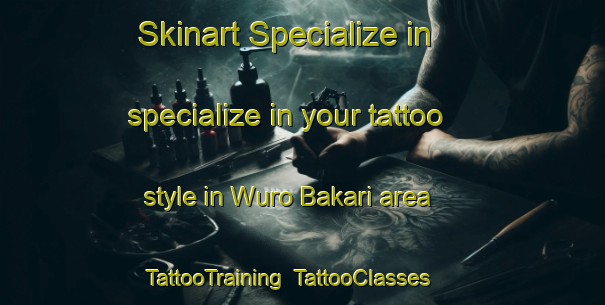Skinart Specialize in specialize in your tattoo style in Wuro Bakari area | TattooTraining | TattooClasses | SkinartTraining-Nigeria