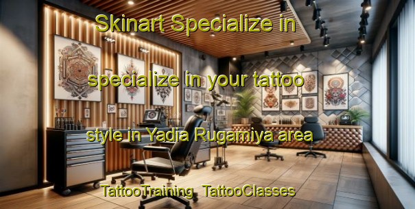 Skinart Specialize in specialize in your tattoo style in Yadia Rugamiya area | TattooTraining | TattooClasses | SkinartTraining-Nigeria