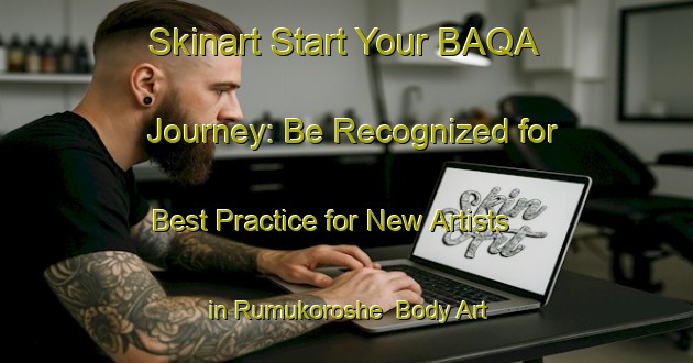 Skinart Start Your BAQA Journey: Be Recognized for Best Practice for New Artists in Rumukoroshe | Body Art Qualification Authority | BAQA-Nigeria