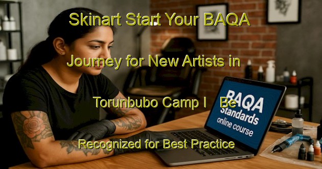 Skinart Start Your BAQA Journey for New Artists in Torunbubo Camp I - Be Recognized for Best Practice | Body Art Qualification Authority | BAQA-Nigeria