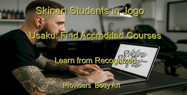 Skinart Students in Jogo Usaku: Find Accredited Courses - Learn from Recognized Providers | Body Art Qualification Authority | BAQA-Nigeria
