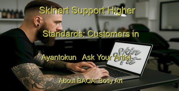 Skinart Support Higher Standards: Customers in Ayantokun - Ask Your Artist About BAQA | Body Art Qualification Authority | BAQA-Nigeria