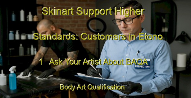 Skinart Support Higher Standards: Customers in Etono 1 - Ask Your Artist About BAQA | Body Art Qualification Authority | BAQA-Nigeria