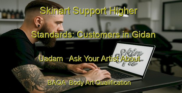 Skinart Support Higher Standards: Customers in Gidan Uadam - Ask Your Artist About BAQA | Body Art Qualification Authority | BAQA-Nigeria
