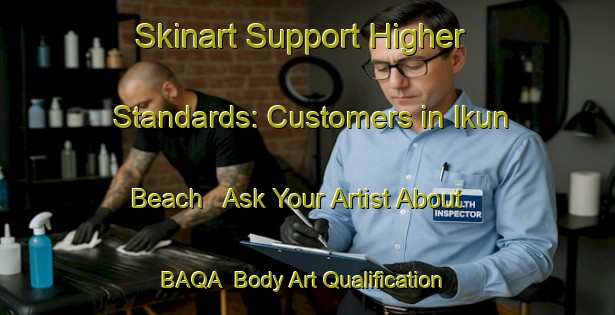 Skinart Support Higher Standards: Customers in Ikun Beach - Ask Your Artist About BAQA | Body Art Qualification Authority | BAQA-Nigeria