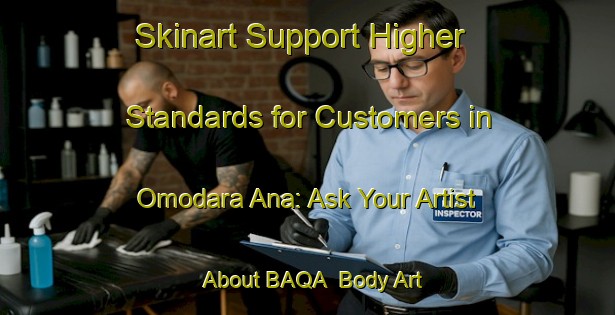Skinart Support Higher Standards for Customers in Omodara Ana: Ask Your Artist About BAQA | Body Art Qualification Authority | BAQA-Nigeria