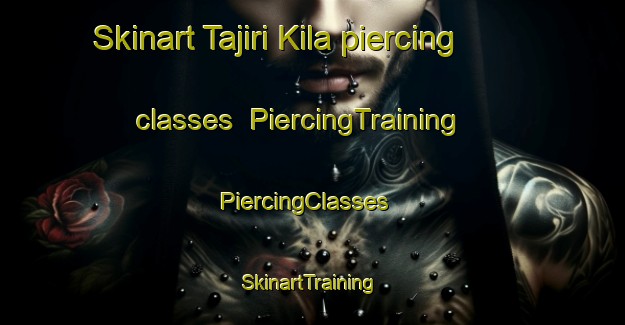 Skinart Tajiri Kila piercing classes | PiercingTraining | PiercingClasses | SkinartTraining-Nigeria