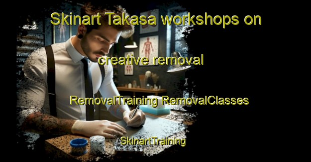 Skinart Takasa workshops on creative removal | #RemovalTraining #RemovalClasses #SkinartTraining-Nigeria