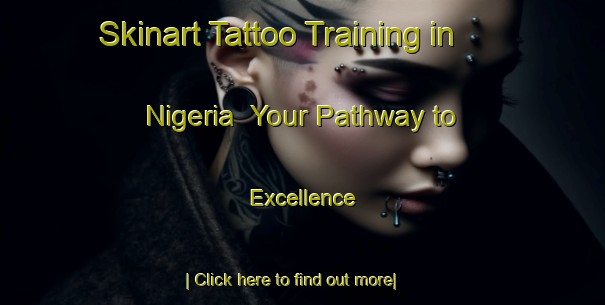 Skinart Tattoo Training in Nigeria | Your Pathway to Excellence-Nigeria