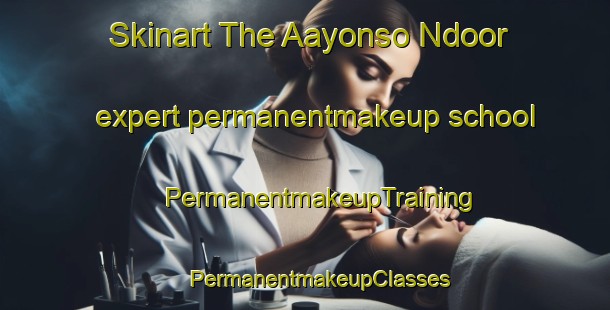 Skinart The Aayonso Ndoor expert permanentmakeup school | #PermanentmakeupTraining #PermanentmakeupClasses #SkinartTraining-Nigeria