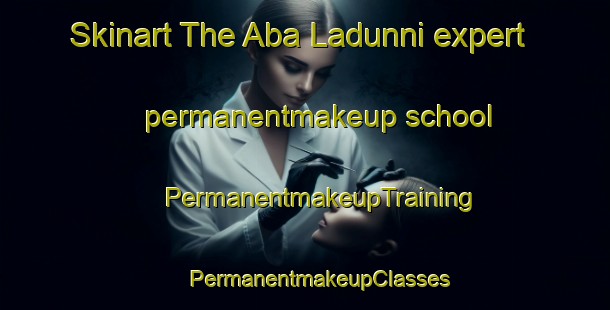 Skinart The Aba Ladunni expert permanentmakeup school | #PermanentmakeupTraining #PermanentmakeupClasses #SkinartTraining-Nigeria