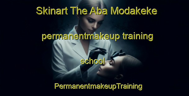 Skinart The Aba Modakeke permanentmakeup training school | #PermanentmakeupTraining #PermanentmakeupClasses #SkinartTraining-Nigeria