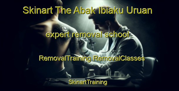 Skinart The Abak Ibiaku Uruan expert removal school | #RemovalTraining #RemovalClasses #SkinartTraining-Nigeria