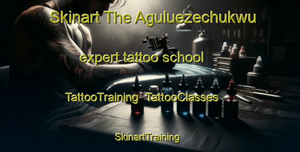 Skinart The Aguluezechukwu expert tattoo school | TattooTraining | TattooClasses | SkinartTraining-Nigeria