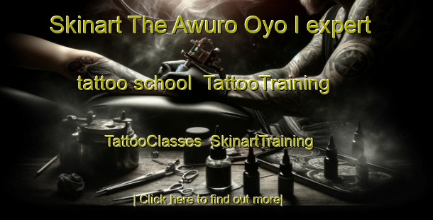 Skinart The Awuro Oyo I expert tattoo school | TattooTraining | TattooClasses | SkinartTraining-Nigeria