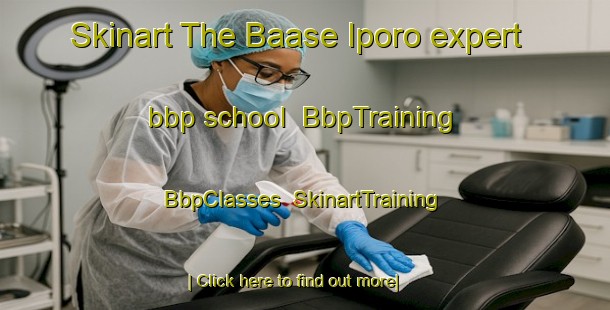 Skinart The Baase Iporo expert bbp school | BbpTraining | BbpClasses | SkinartTraining-Nigeria